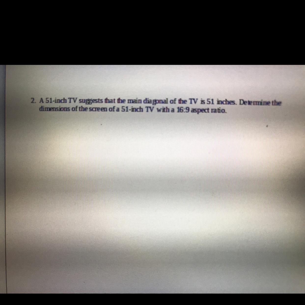 A 51-inch TV Suggests That The Main Diagonal Of The TV Is 51 Inches. Determine The Dimensions Of The