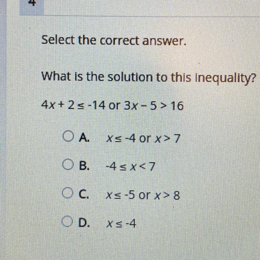 What Is The Solution To This Inequality?4x + 2 5 -14 Or 3x-5 &gt; 16OA.X3-4 Or X&gt;7OB.-45x&lt;7O C.xs-5