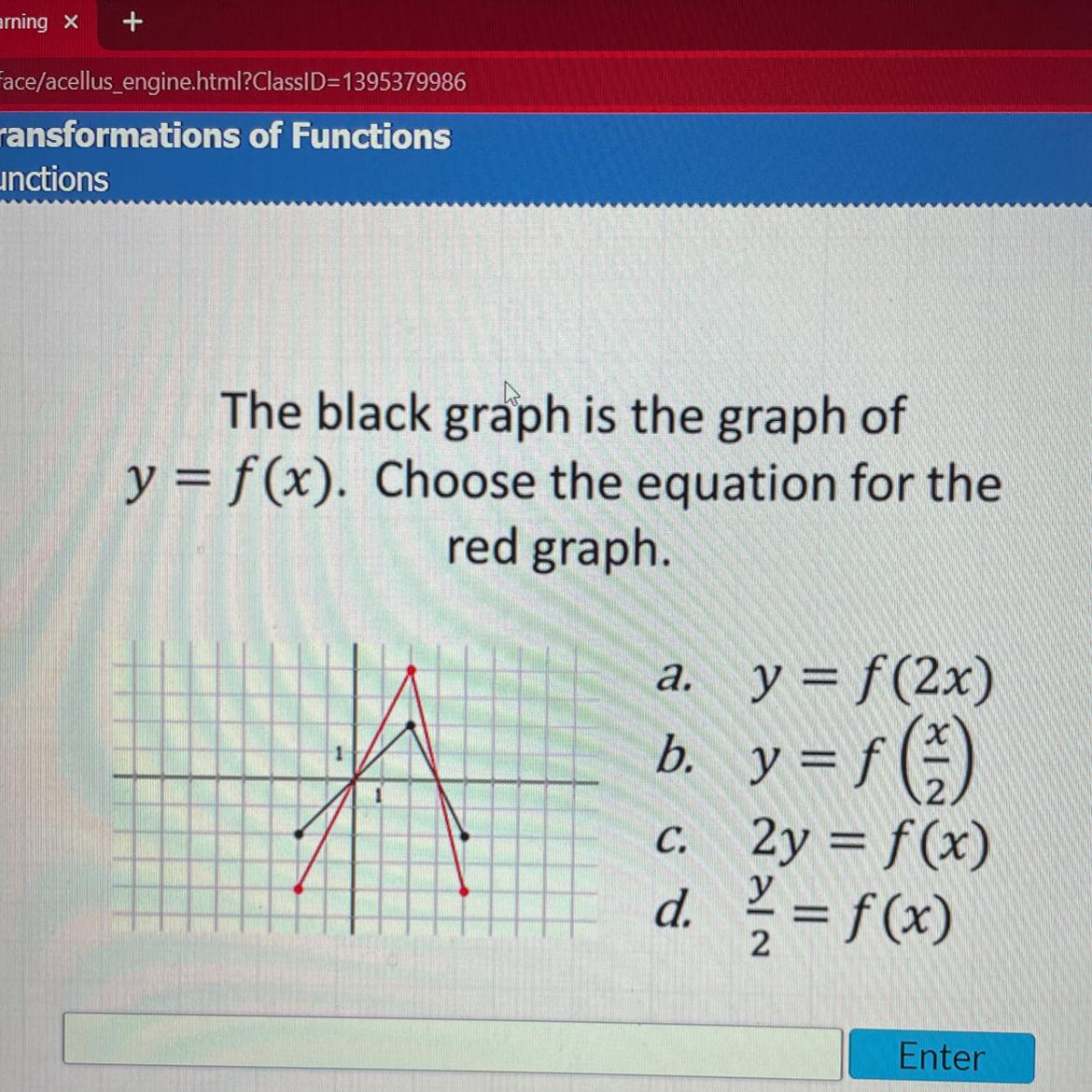 Please Help!The Black Graph Is The Graph Ofy = F(x). Choose The Equation For Thered Graph.