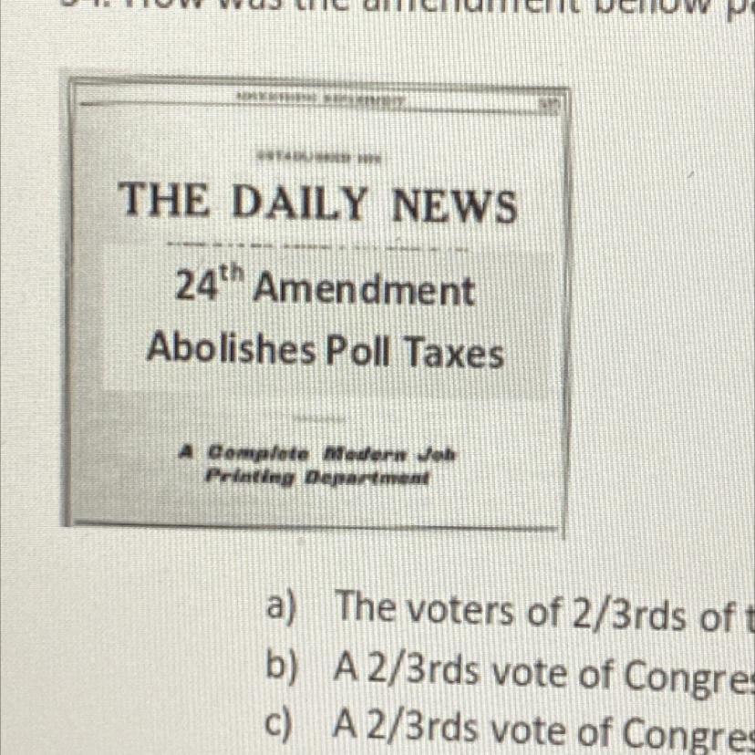 How Was The Amendment Below Passed?a) The Voters Of 2/3rds Of The Statesb) A 2/3rds Vote Of Congressc)