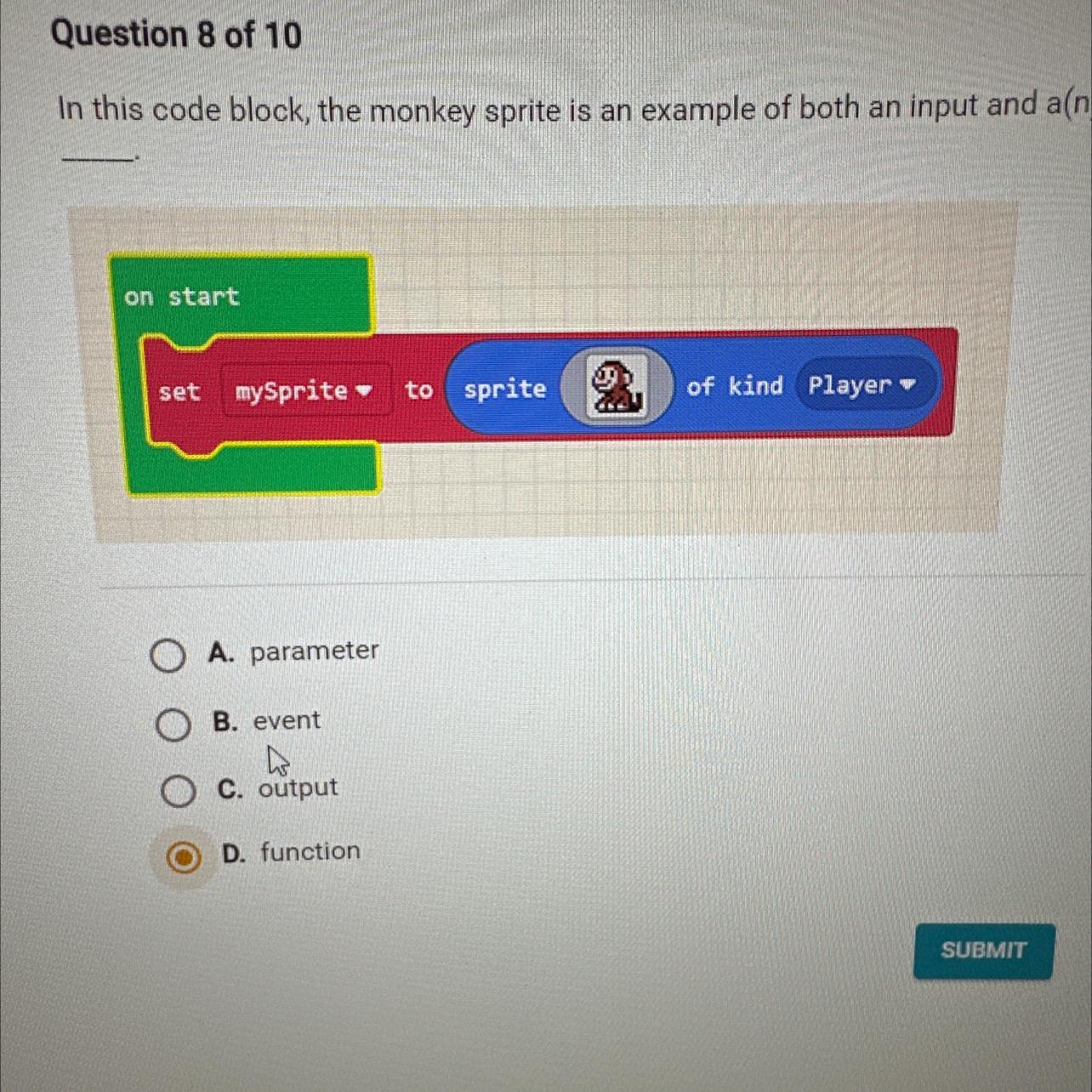 In This Code Block, The Monkey Sprite Is An Example Of Both An Input And A(n)__