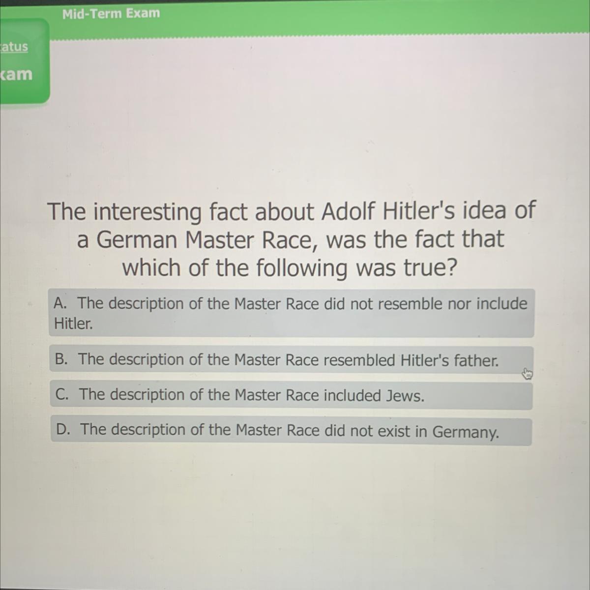 The Interesting Fact About Adolf Hitler's Idea Ofa German Master Race, Was The Fact Thatwhich Of The