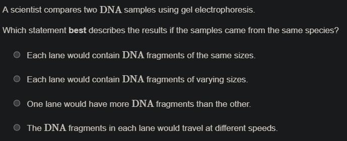 A Scientist Compares Two DNA Samples Using Gel Electrophoresis.Which Statement Best Describes The Results
