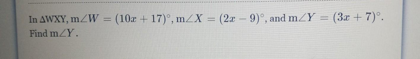 In WXY, M/W = (10x + 17), M/X = (2x - 9), And M/Y = (3x + 7). Find M/Y.