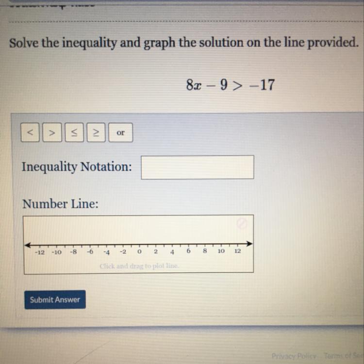 Solve The Inequality And Graph The Solution On The Line Provided.8r - 9&gt; -17Pls Help Me !!! 