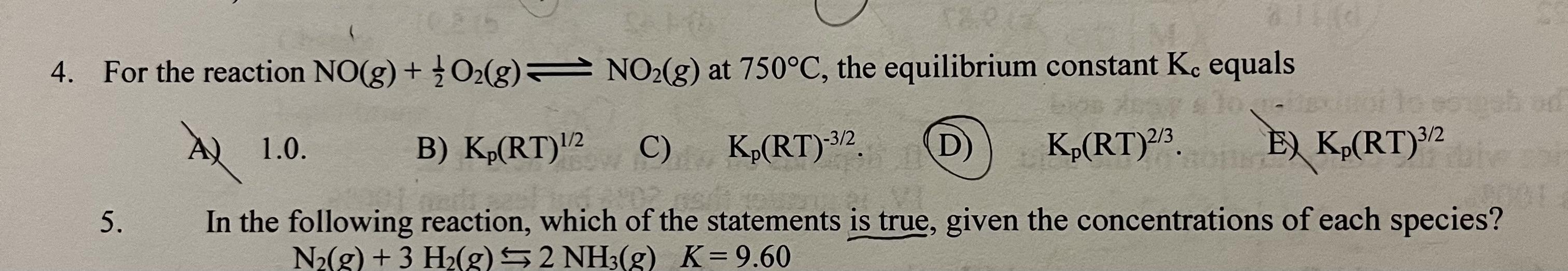 For The Reaction NO(g) + 1/2 O2(g) -----&gt; At 750 Degrees Celsius, The Equilibrium Constant Kc Equals