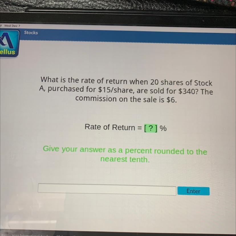 What Is The Rate Of Return When 20 Shares Of StockA, Purchased For $15/share, Are Sold For $340? Thecommission