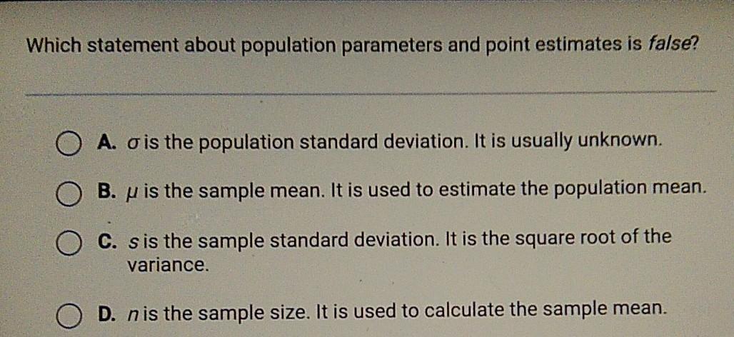 Which Statement About Population Parameters And Point Estimates Is False? O A. O Is The Population Standard