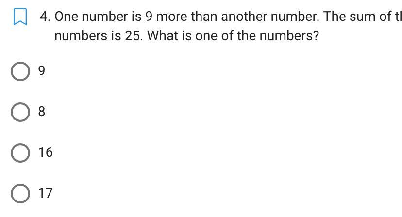 One Number Is 9 More Than Another Number. The Sum Of The Numbers Is 25. What Is One Of The Numbers?A)