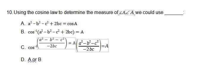 Using The Cosine Law To Determine The Measure Of We Could Use _______: