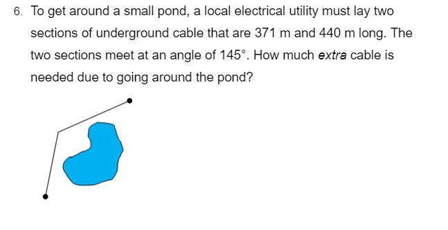 To Get Around A Small Pond, A Local Electrical Utility Must Lay Two Sections Of Underground Cable That
