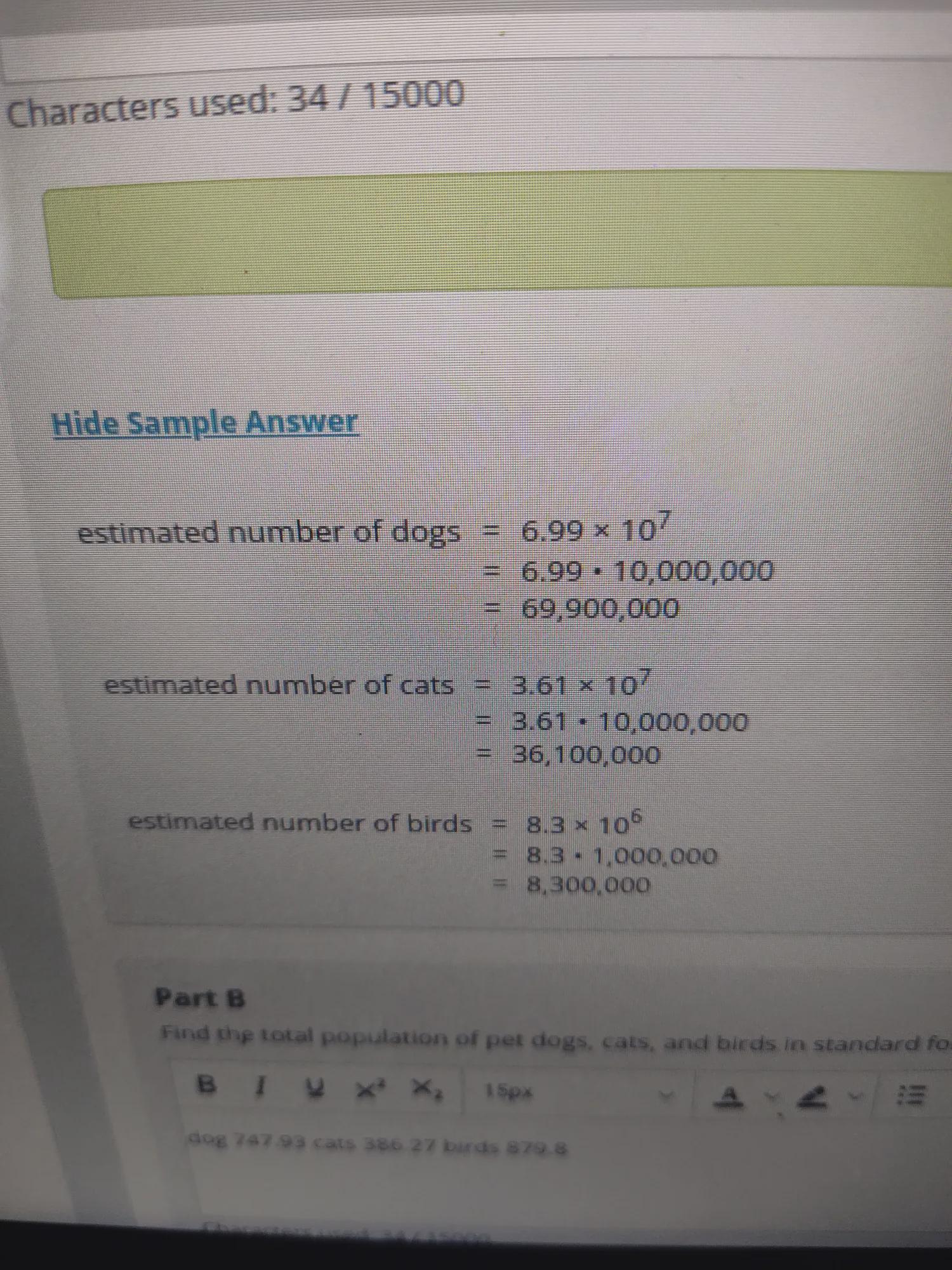 Question 1 Estimated Number Of Dogs = 6.99 107=6.99 10,000,000=69,900,000estimated Number Of Cats = 3.61