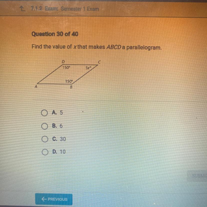 Find The Value Of X That Makes ABCD A Parallelogram.DC1505x150BO A. 5O B. 6C, 30D. 10