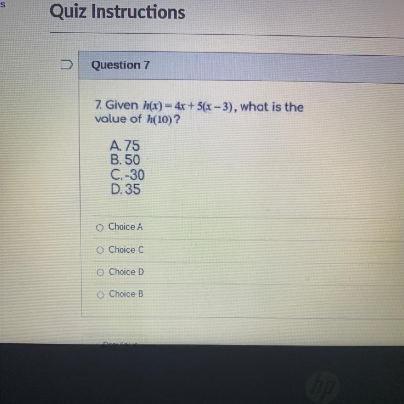 Question 77. Given H(x) = 4x + 5(x 3), What Is Thevalue Of H(10)?A. 75B. 50C-30D. 35Choice ANO LINKS