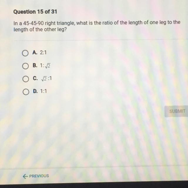 Question 15 Of 31In A 45-45-90 Right Triangle, What Is The Ratio Of The Length Of One Leg To Thelength