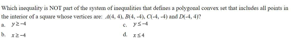 Please HelpppppWhich Inequality Is NOT Part Of The System Of Inequalities That Defines A Polygonal Convex