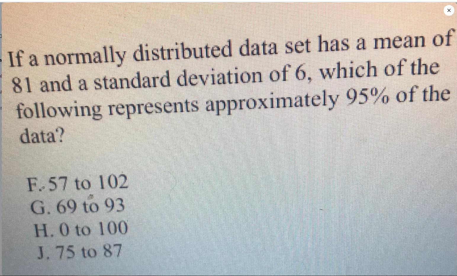 If A Normally Distributed Data Set Has A Mean Of81 And A Standard Deviation Of 6, Which Of Thefollowing