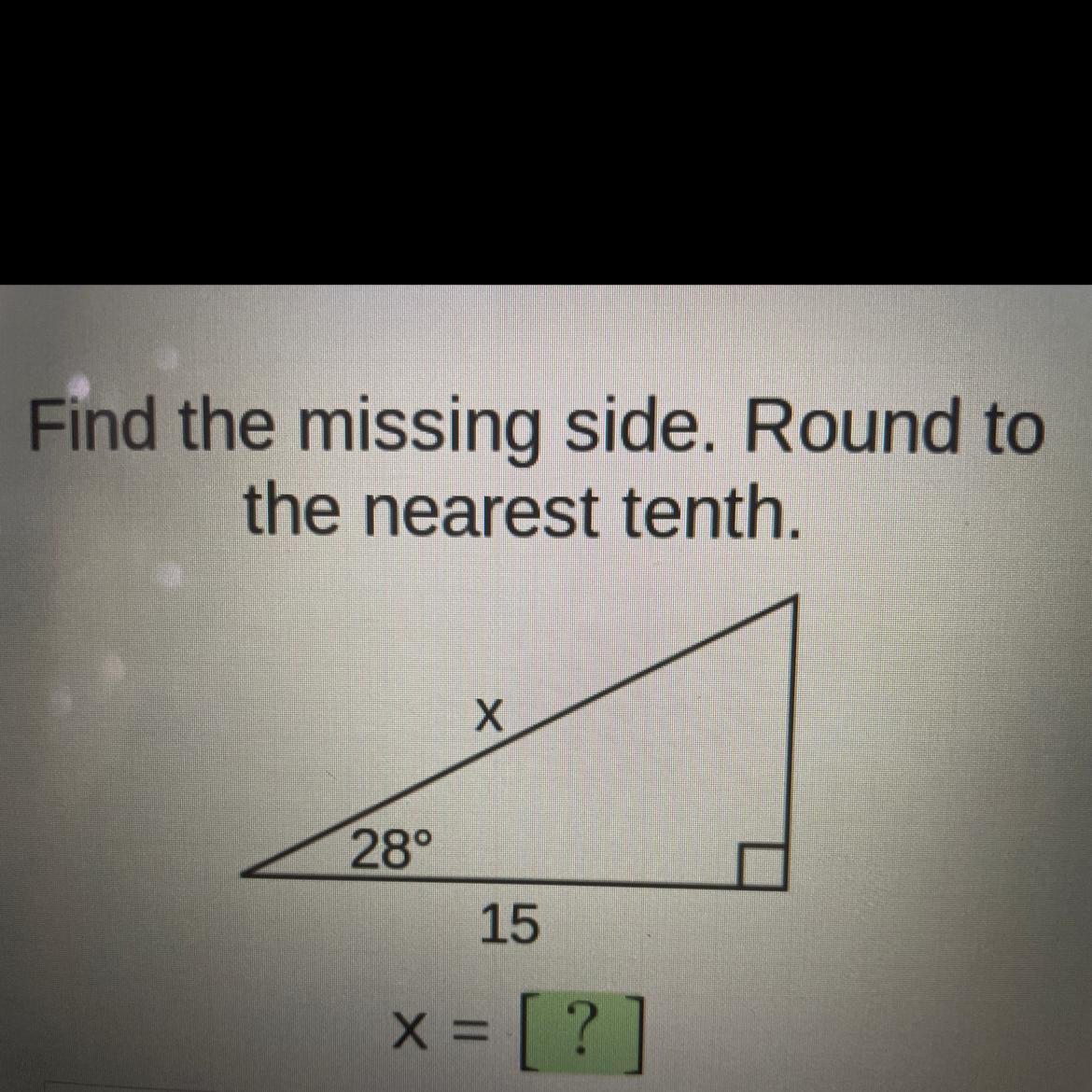 Find The Missing Side. Round Tothe Nearest Tenth.2815X == [?]
