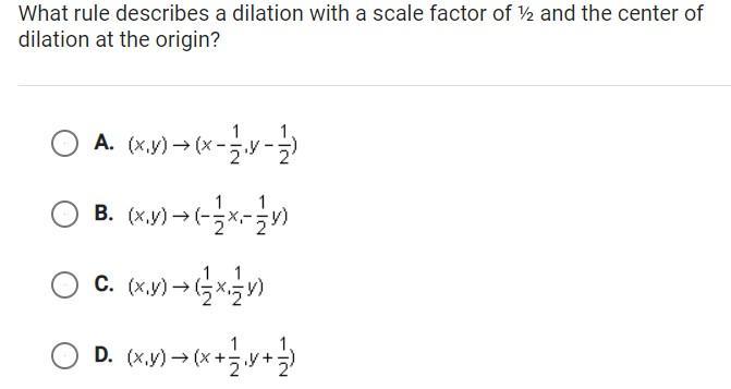What Rule Describes A Dilation With A Scale Factor Of 1/2 And The Center Of Dilation At Orgin.