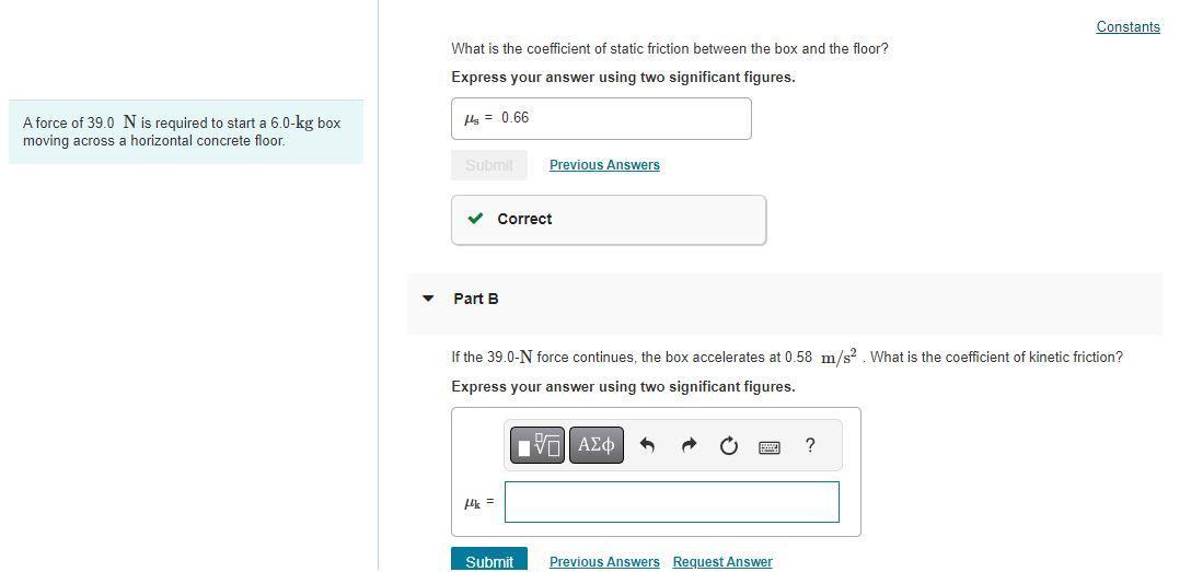 A Force Of 39.0 N Is Required To Start A 6.0-kg Box Moving Across A Horizontal Concrete Floor.Part B:If