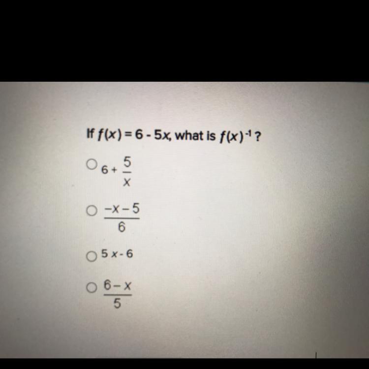 If F(x) = 6 - 5x, What Is F(x)^-1? (check Attachment) 