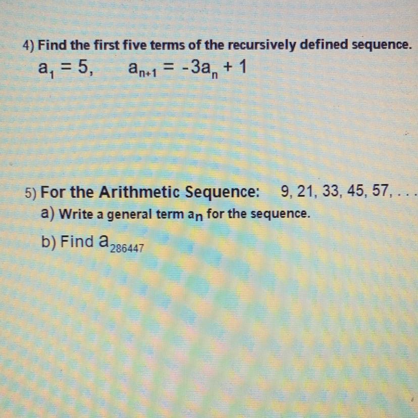 4) Find The First Five Terms Of The Recursively Defined Sequence. A1=5, An+1=-3an+1