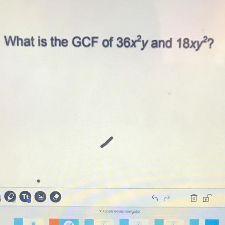 What Is The GCF Of 36x^2y And 18xy ^2? Please I Really Need The Answers 