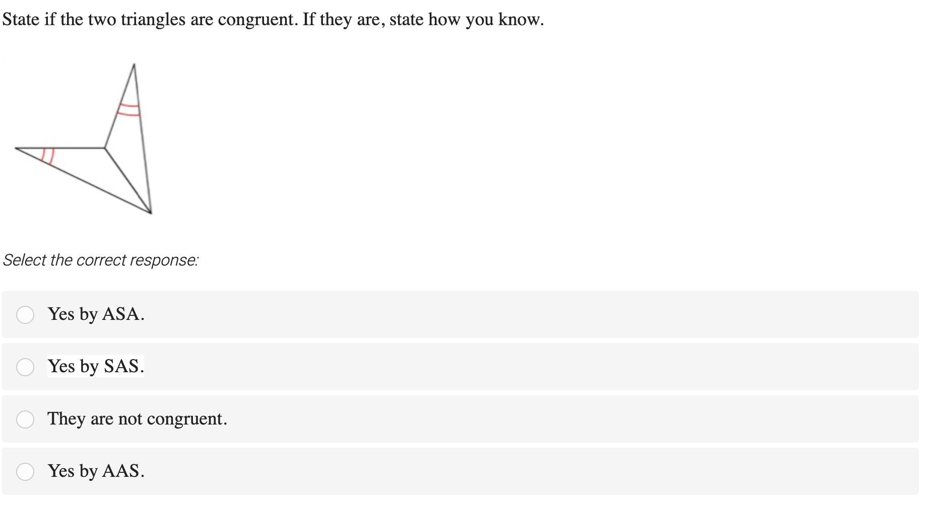 State If The Two Triangles Are Congruent. If They Are, State How You Know.