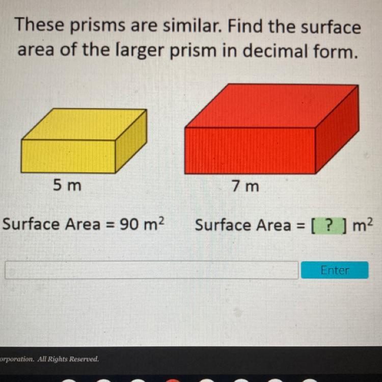 NEED HELP NOW. WILL GIVE BRAINLIESTThese Prisms Are Similar. Find The Surfacearea Of The Larger Prism