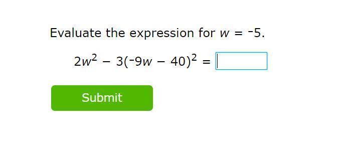 Evaluate The Expression For W=-52 W-3(-9 W-40)=Submit