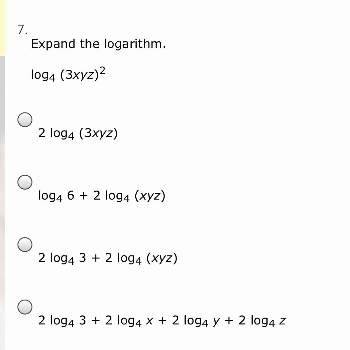 Expand The Logarithm.log4 (3xyz)2