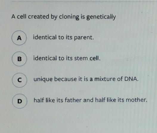 A Cell Created By Cloning Is Genetically... 