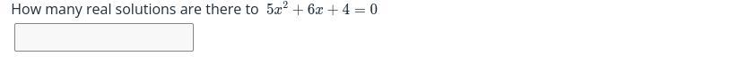 How Many Real Solutions Are There To 5x^2+6x+4=0?