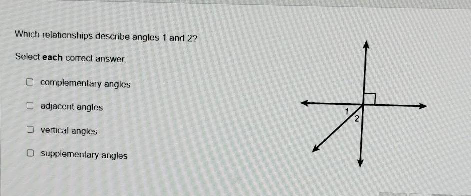 Which Relationships Describe Angles 1 And 2? Select Each Correct Answer. O Complementary Angles O Adjacent