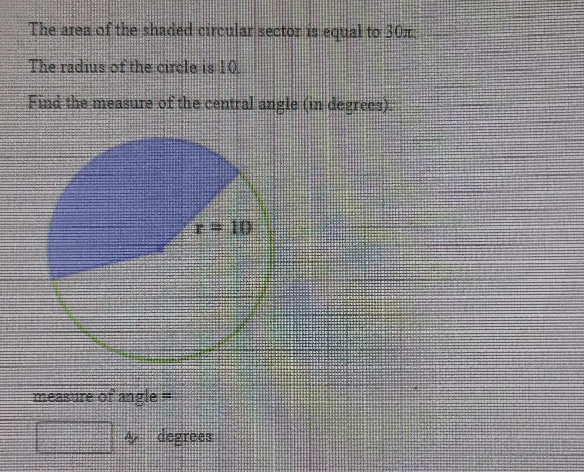 The Area Of The Shaded Circular Sector Is Equal To 30. The Radius Of The Circle Is 10. Find The Measure