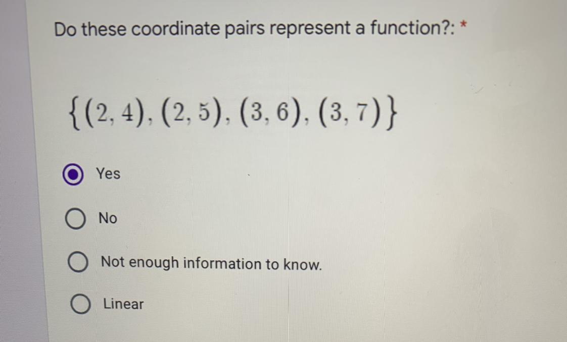 Do These Coordinate Pairs Represent A Function?: *{(2, 4), (2,5), (3,6), (3, 7) }