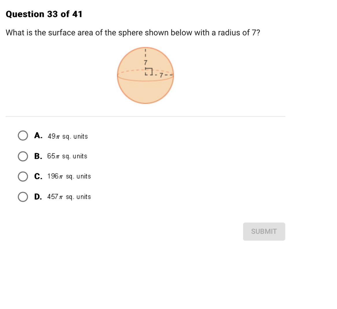 What Is The Surface Area Of The Sphere Shown Below With A Radius Of 7?17A. 49, Sq. UnitsB. 65 Sq. UnitsC.