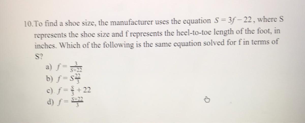 .To Find A Shoe Size, The Manufacturer Uses The Equation S = 3f - 22, Where Srepresents The Shoe Size