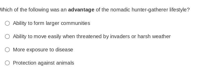 Which Of The Following Was An Advantage Of The Nomadic Hunter-gatherer Lifestyle?