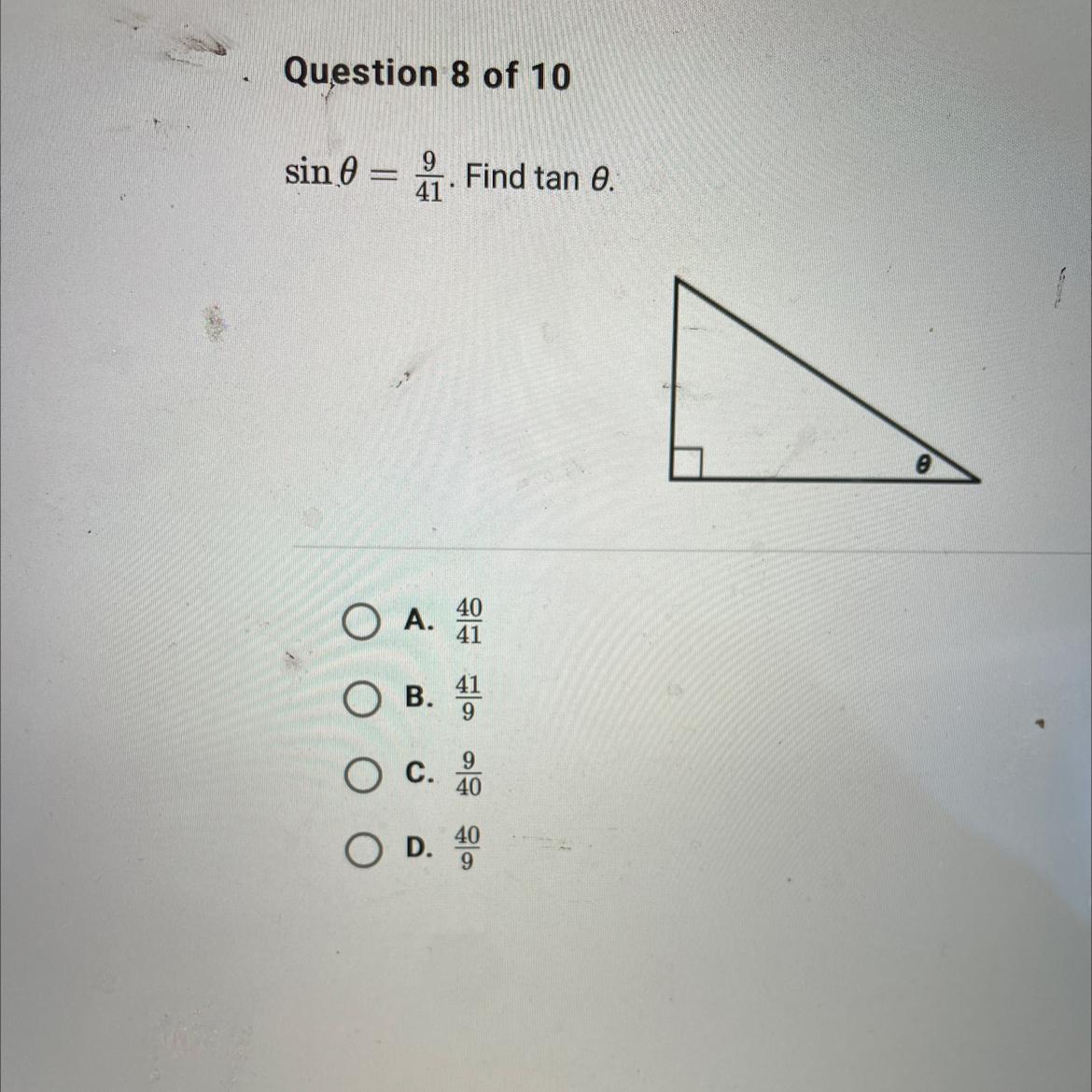 Sin 0 = 1. Find Tan 8.A.404141OB. 49O C. 40D.409e