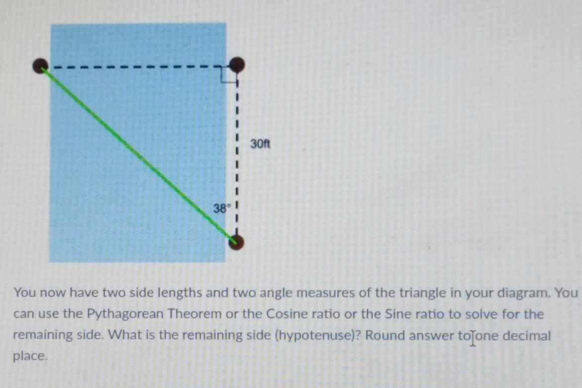 Top Side Length Is 23.4ft. You Can Use The Pythagorean Theorem Or The Cosine Ratio Or The Sine Ration