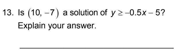 13. Is (10,-7) A Solution Of Y -0.5 X-5 ? Explain Your Answer.