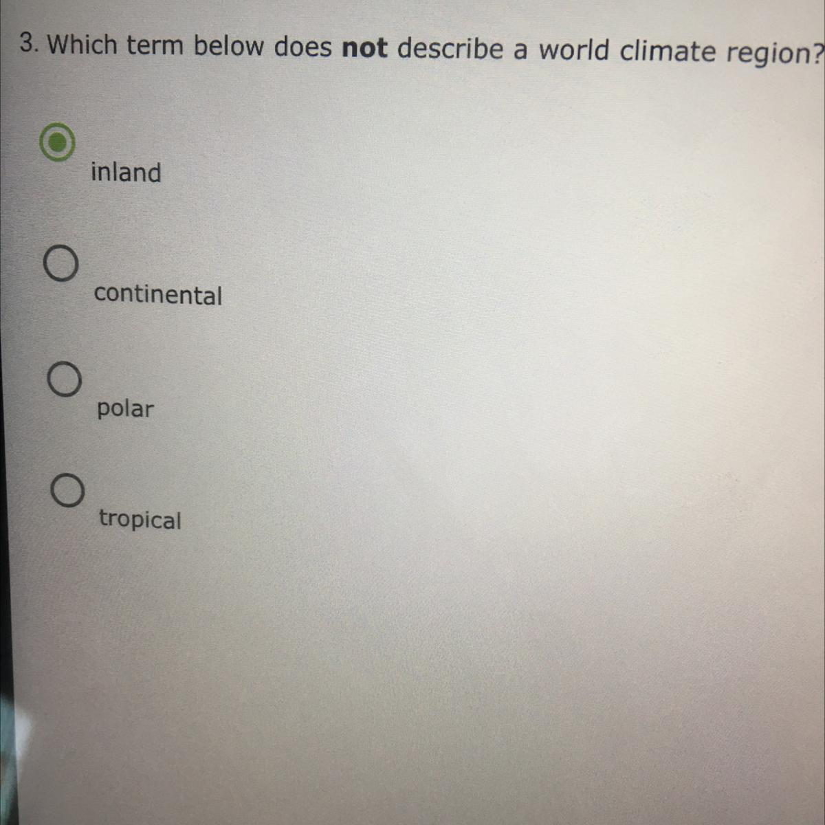 Asappp Plz!!!!3. Which Term Below Does Not Describe A World Climate Region?inlandcontinentalpolartropical
