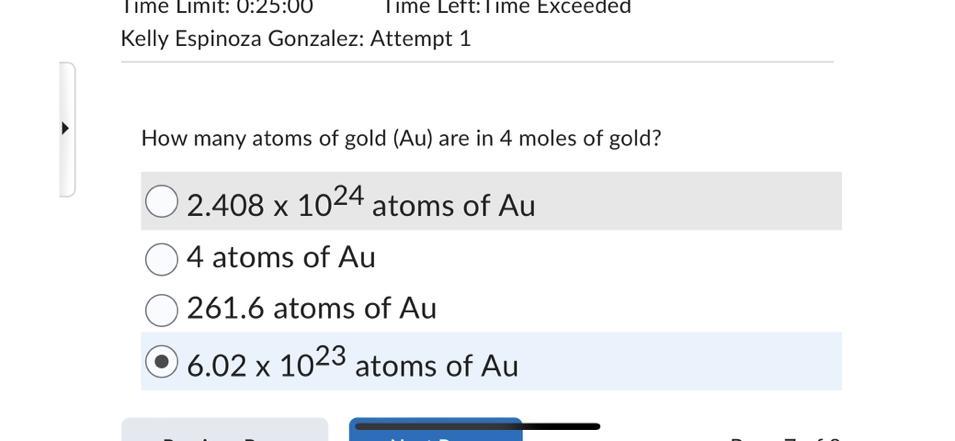 Time Left: Time ExceededTime Limit: 0:25:00Kelly Espinoza Gonzalez: Attempt 1How Many Atoms Of Gold (Au)