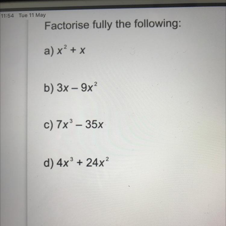 PLS HELP :) Factorise Fully The Following:a) X + Xb) 3x - 9xc) 7x - 35xd) 4x^3+ 24x^2 