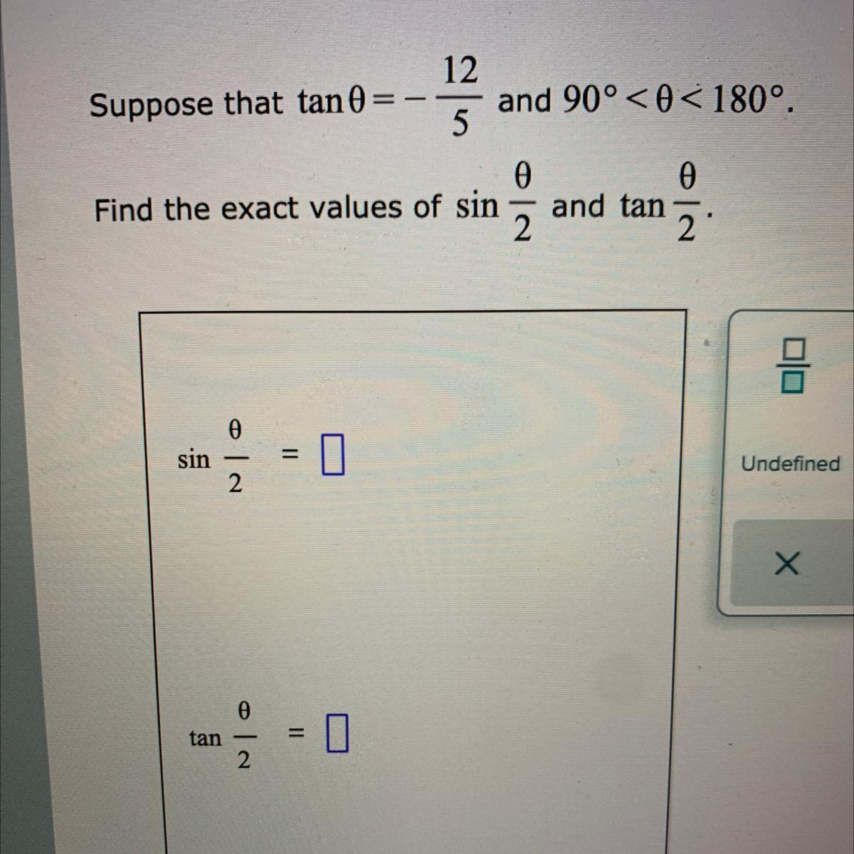 This Is Finding Exact Values Of Sin Theta/2 And Tan Theta/2. Im Really Confused And Now Dont Have A Clue