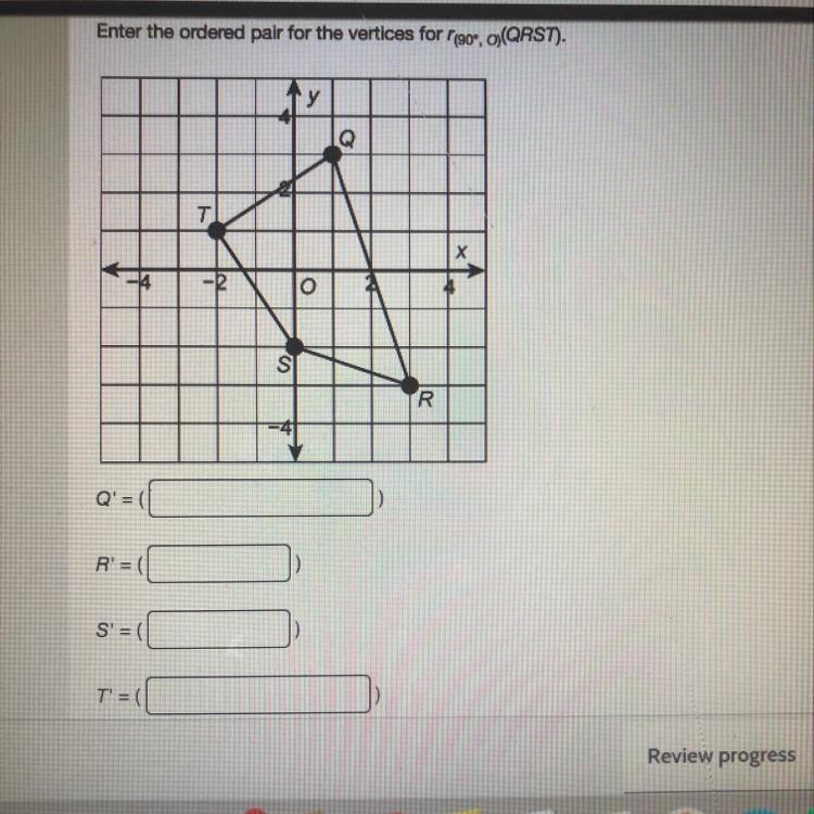 Enter The Ordered Pair For The Vertices For (90, (QRST).Q-RoSRQ=R'=(S'=T=(