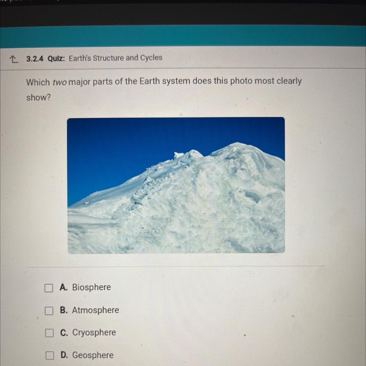 Which Two Major Parts Of The Earth System Does This Photo Most Clearlyshow?A. BiosphereM B. AtmosphereC.