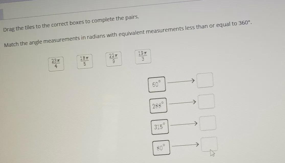 Match The Angle Measurements In Radians With Equilateral Measurements Less Than Or Equal To 360