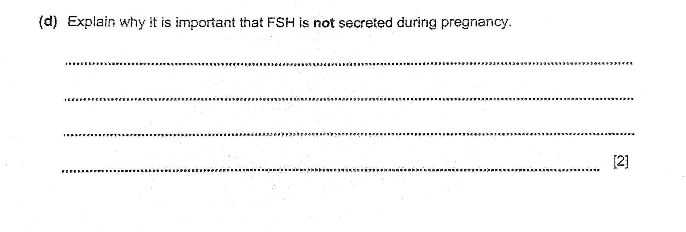 PLEASE ANSWER ASAPExplain Why It Is Important That FSH Is Not Secreted During Pregnancy.